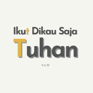 Ikut Dikau Saja Tuhan