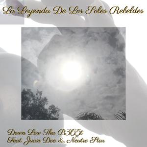 La Leyenda de Los Soles Rebeldes (feat. Juan Doe & Neutro Star) (Explicit)