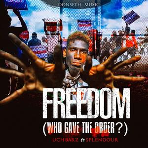 Freedom (Who Gave The Orde?) [feat. Splendour]