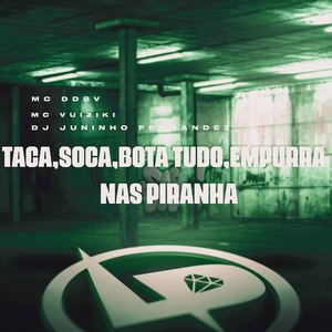 Taca,Soca,Bota Tudo,Empurra nas Piranha (Explicit)