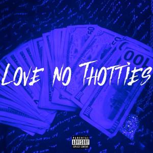 Love No Thotties (feat. Khi Pattnaime) (Explicit)