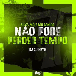 Não pode perder tempo (Explicit)