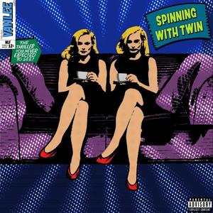 SPINNING WITH TWIN (Explicit)