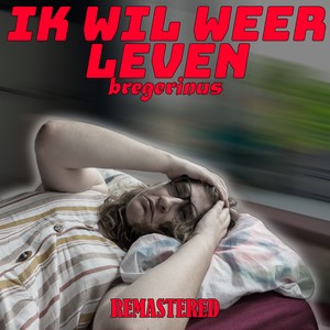 Ik Wil Weer Leven (2024 Remastered Version)