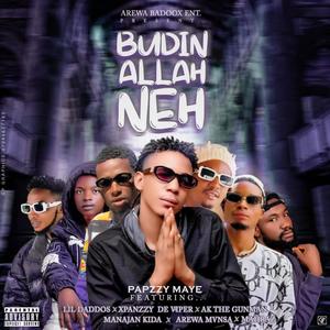 Budin ALLAH Neh (feat. Arewa Mvnsa, Lil Daddos, Mahraz No 1, Spanzzy De Viper, Ak The GunMan & ManaJan Kida) [Explicit]