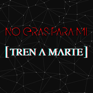 No Eras para Mi