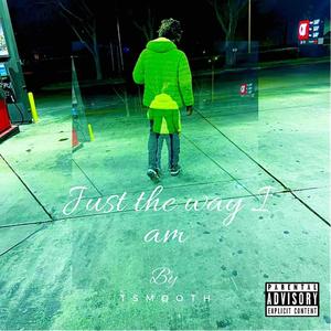 Just The Way I Am (Explicit)