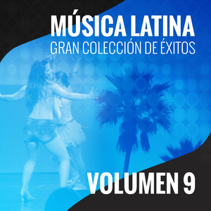 Música Latina (Gran Colección de Éxitos) [Volumen 9]