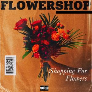 Shopping For Flowers (Explicit)