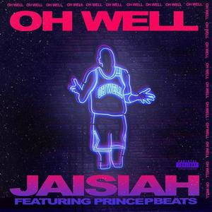 OH WELL (feat. PrincePBeats) [Explicit]