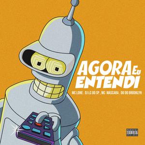 Agora Eu Entendi (feat. DJ LC DO SP OFICIAL, Mc Mascara & DG DO BROOKLYN|Explicit)