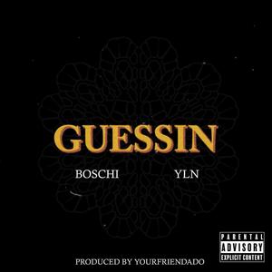 Guessin (feat. TheRealYLN) [Explicit]