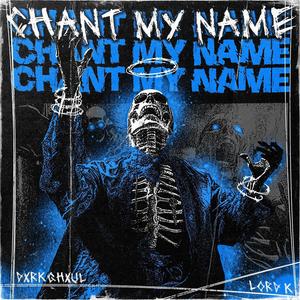 Chant My Name (feat. lord k) [Explicit]