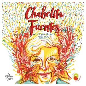 Antología musical de Chabelita Fuentes 1949-2017