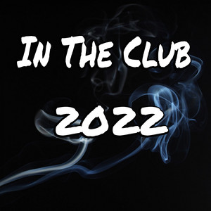 In The Club 2022 (Explicit)