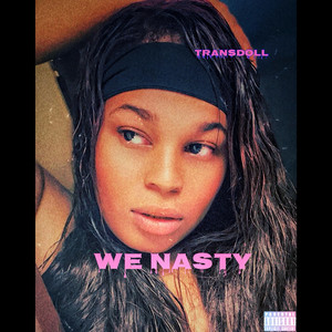 We Nasty (Explicit)