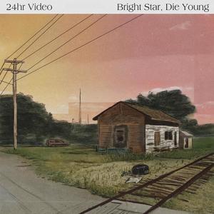 Bright Star, Die Young (Explicit)