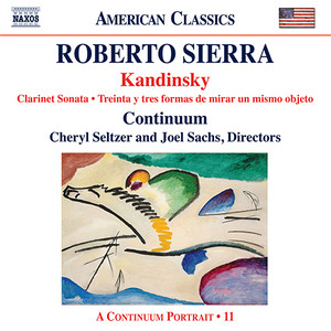 Sierra, R.: Kandinsky / Clarinet Sonata / 33 Ways to Look at The Same Object (Continuum)