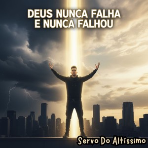 DEUS Nunca Falha e Nunca Falhou