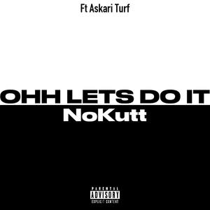 OHH LETS DO IT (feat. Askari Turf) (Explicit)