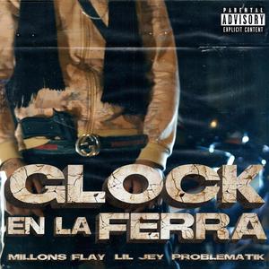 GLOCK EN LA FERRA (feat. LIL JEY, PROBLEMATIK & LAFAMILIAKORLEONE.OFFICIAL)