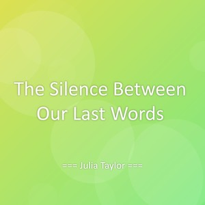 The Silence Between Our Last Words