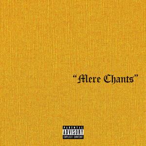 Mere Chants (Explicit)