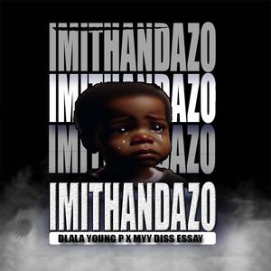 imithandazo (feat. Dlala young & Myy diss essay)