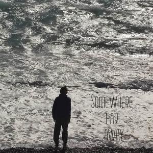 Somewhere far away