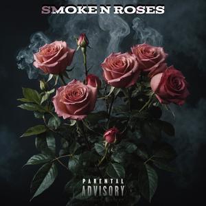 Smoke N Roses (Explicit)