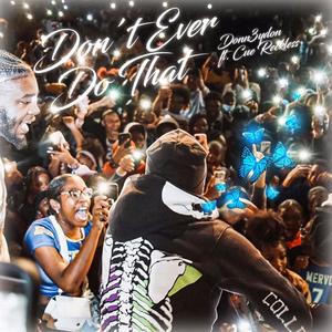 Don't Ever Do That (Explicit)