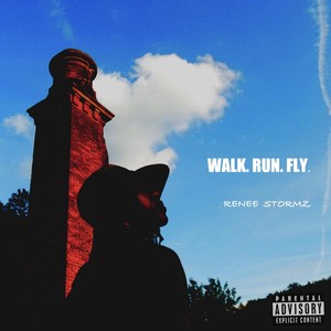 Walk. Run. Fly. (Explicit)