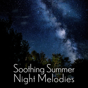 Soothing Summer Night Melodies: 15 Smooth New Age Melodies for Perfect Sleep, Sweet Dreams, Calming Down, Stress Relief, Relax After Tough Day