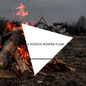 A Positive Bonfire Flame