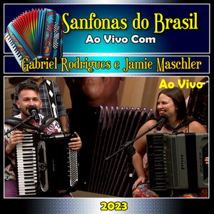 Sanfonas do Brasil com Gabriel Rodrigues e Jamie Maschler Ao Vivo - 2023