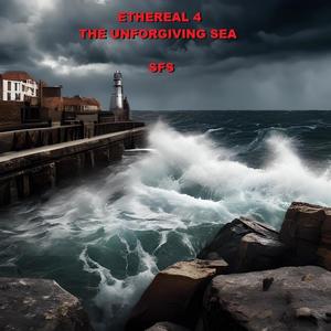 ETHEREAL 4. THE UNFORGIVING SEA