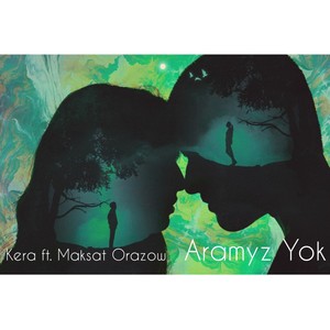 Aramyz Yok (feat. Maksat Orazow)