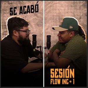 Se acabó (Sesión Flow Inc. # 1)