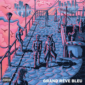 Grand Rêve Bleu (Explicit)