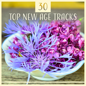 30 Top New Age Tracks: Calming Yoga Music, Relaxation & Meditation, Healing Spa & Deep Sleep