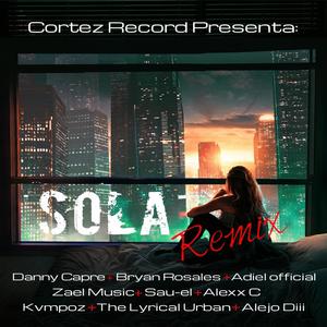 Adiel Official & Danny Capre & Alejo Dii (feat. Bryan Rosales, Zael Official, Alejo Dii, Alexx °C, Kvmpoz, The Lyrical Urban & Sau-El) [Sola Remix]