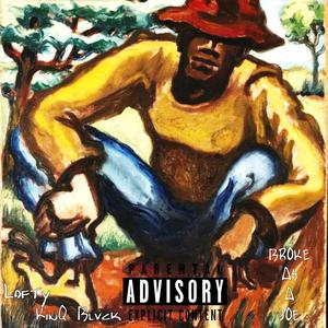 Krazzy-T - Broke As A JoE(feat. KinQ Blvck & Lofty) (Explicit)