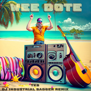 Wee Dote (DJ Industrial Badger Remix)