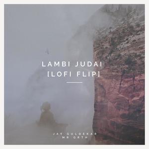 Lambi Judai(LoFi Flip) (feat. Mr Grth)