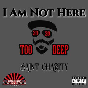 I Am Not Here (feat. Saint Charity) [Explicit]