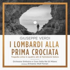 Giuseppe Verdi: I Lombardi Alla Prima Crociata