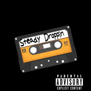 Steady Droppin (Explicit)