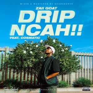 Drip Ncah (feat. Cosmatic) (Explicit)