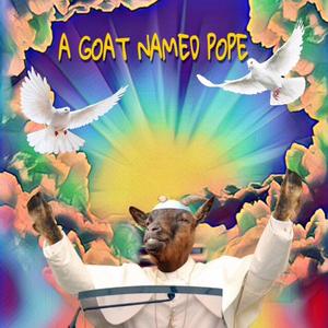 A Goat Named Pope (Explicit)