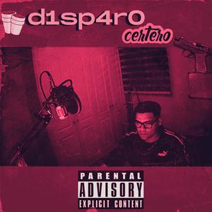 d1sp4r0 certero (Explicit)